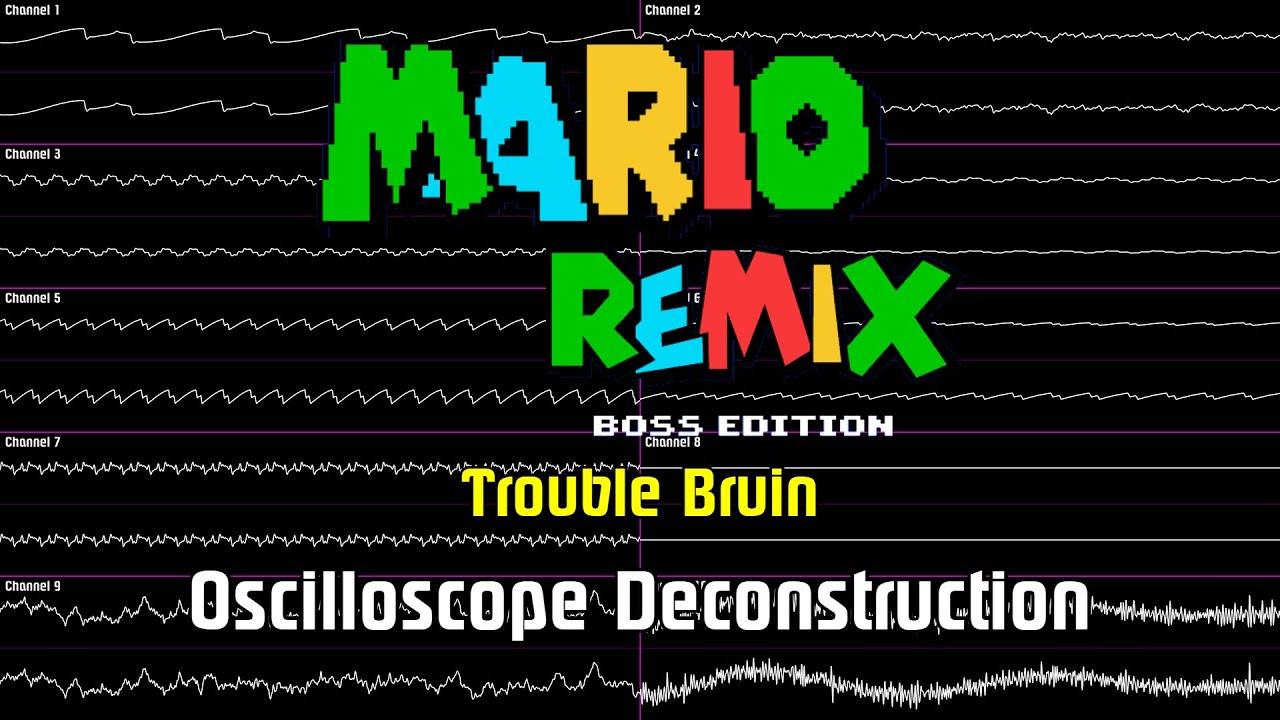 Mario Remix: Boss Edition - Trouble Bruin [Oscilloscope Deconstruction]