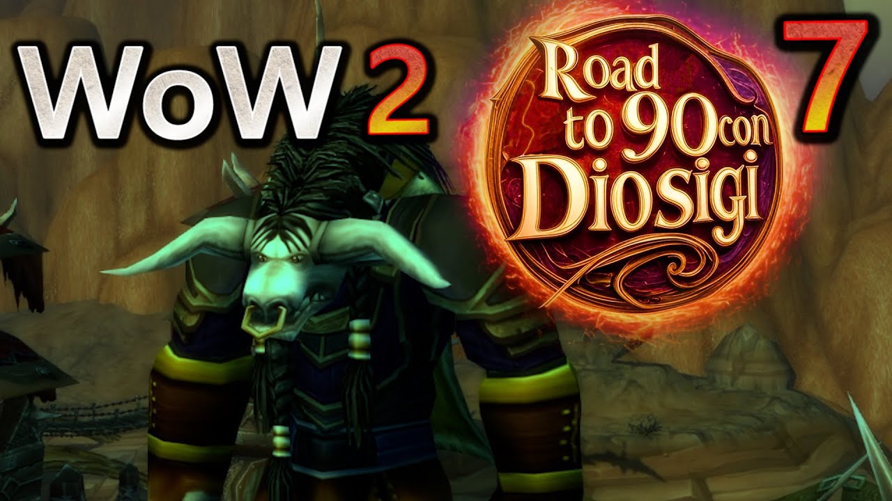 World of WarCraft 2 - Road to 90 con Diosigi #007