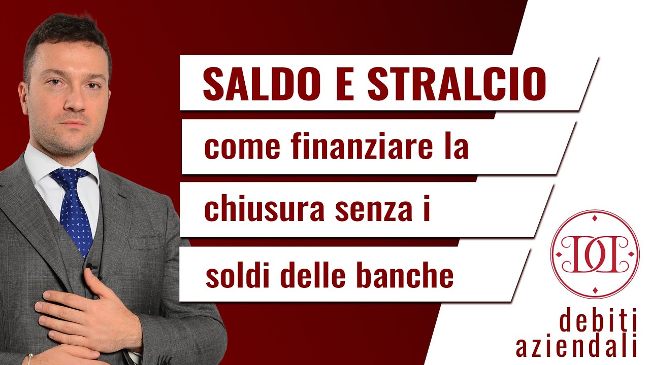 Saldo e stralcio: come finanziare la chiusura senza i soldi delle banche