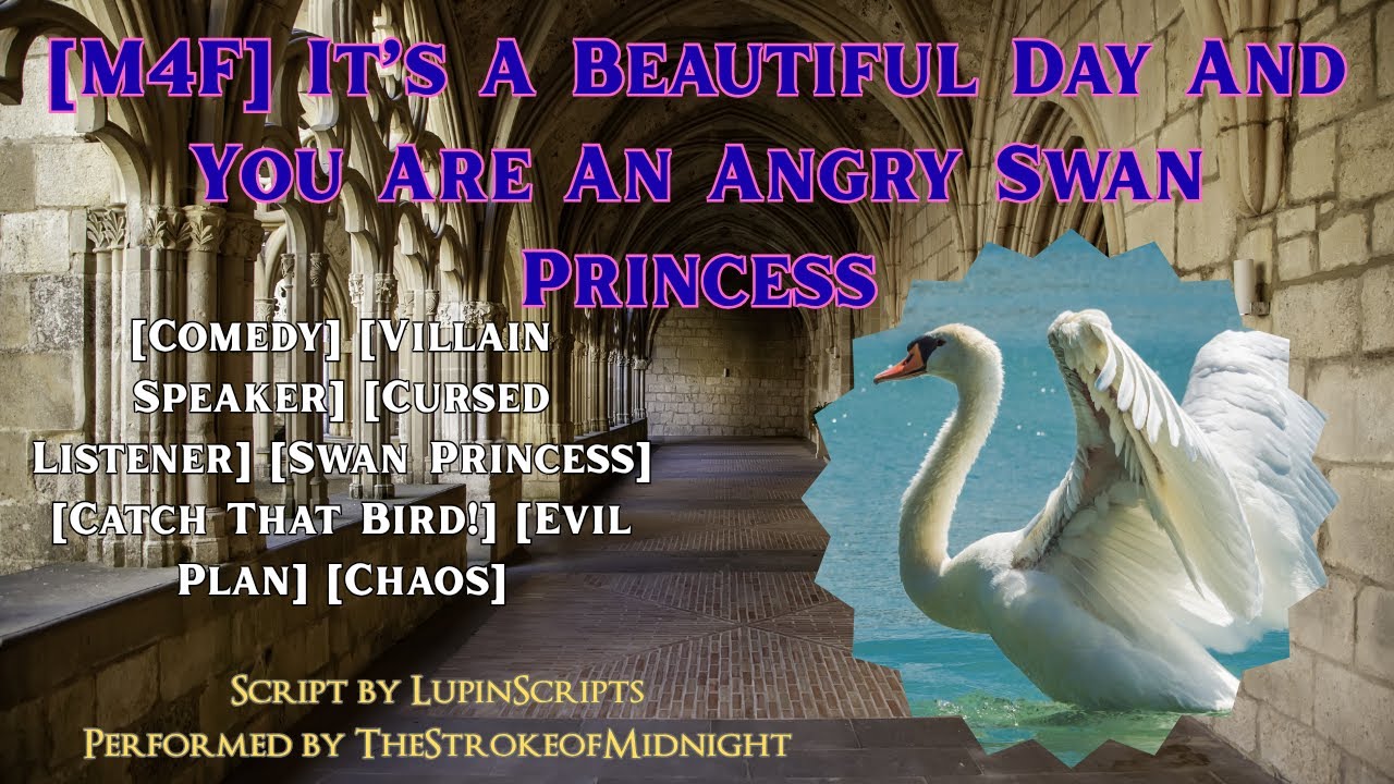 [M4F] It’s A Beautiful Day And You Are An Angry Swan Princess [Villain Speaker][Swan Princess]