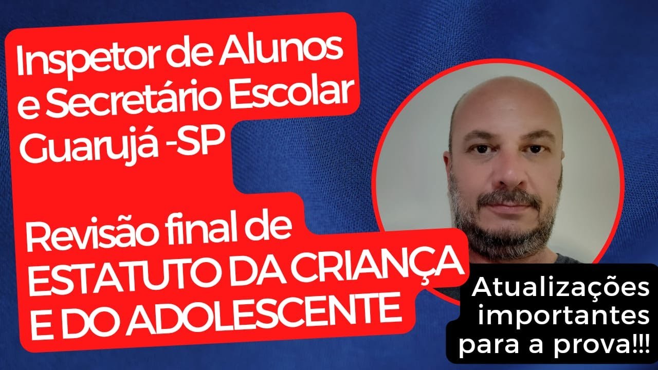 REVISÃO FINAL de Legislação-ECA. Concurso de Inspetor de Alunos e Secretário Escolar de Guarujá-SP.