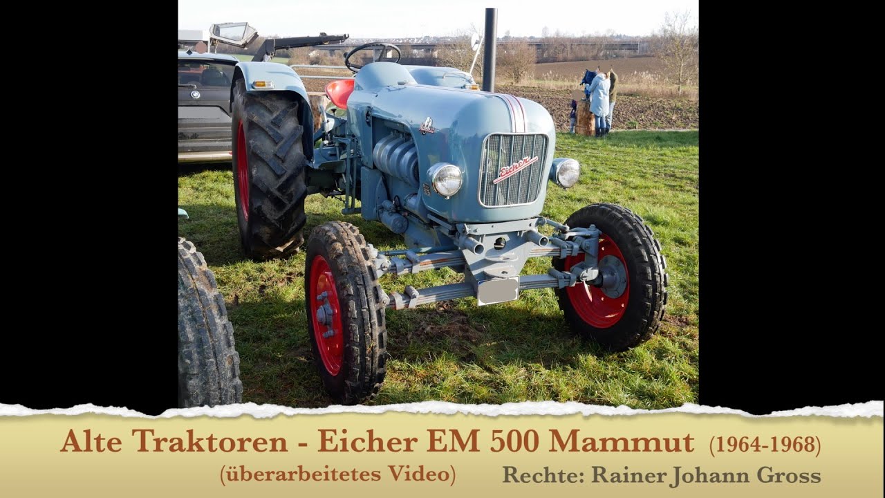 Alte Traktoren - Eicher EM 500 Mammut (1964-1968)  (überarbeitetes Video)