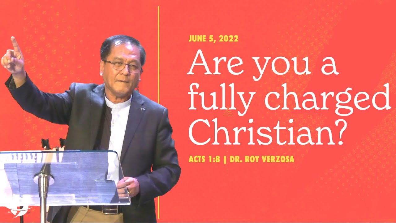 Are You a Fully Charged Christian? | Roy Verzosa | Champion Life Centre