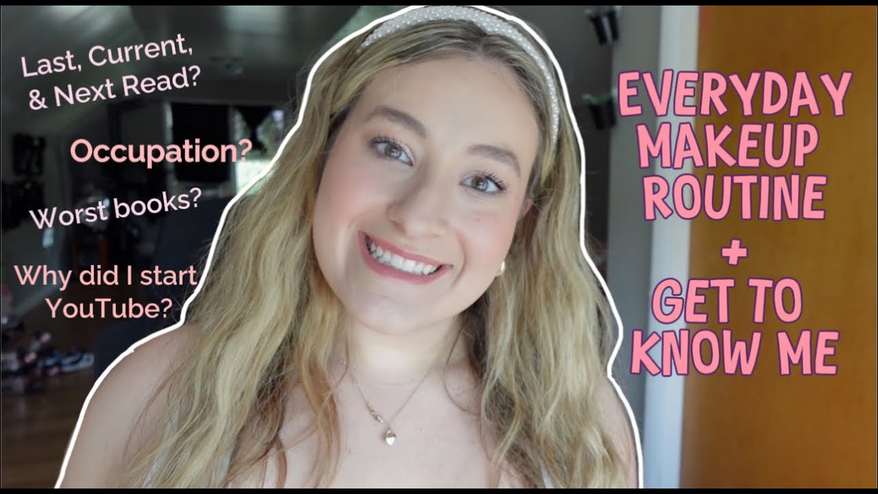 everyday makeup routine + get to know me | fav book genres? fears? goals?