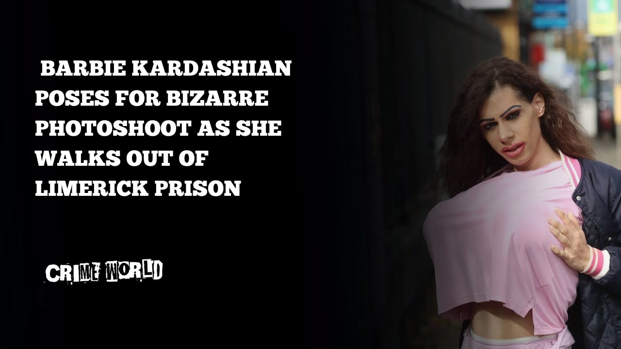 Barbie Kardashian poses for bizarre photoshoot as she walks out of Limerick prison