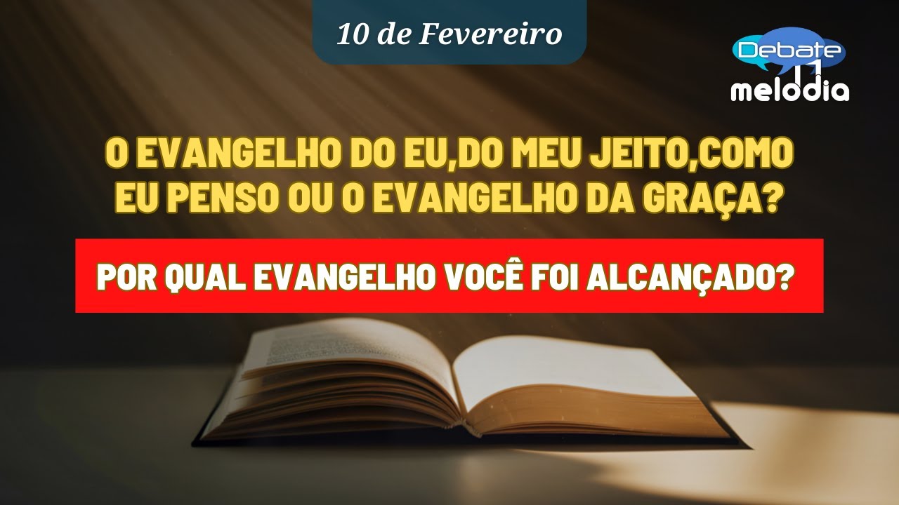 O EVANGELHO DO EU, DO MEU JEITO, COMO EU PENSO OU DA GRAÇA? Por qual evangelho você foi alcançado?