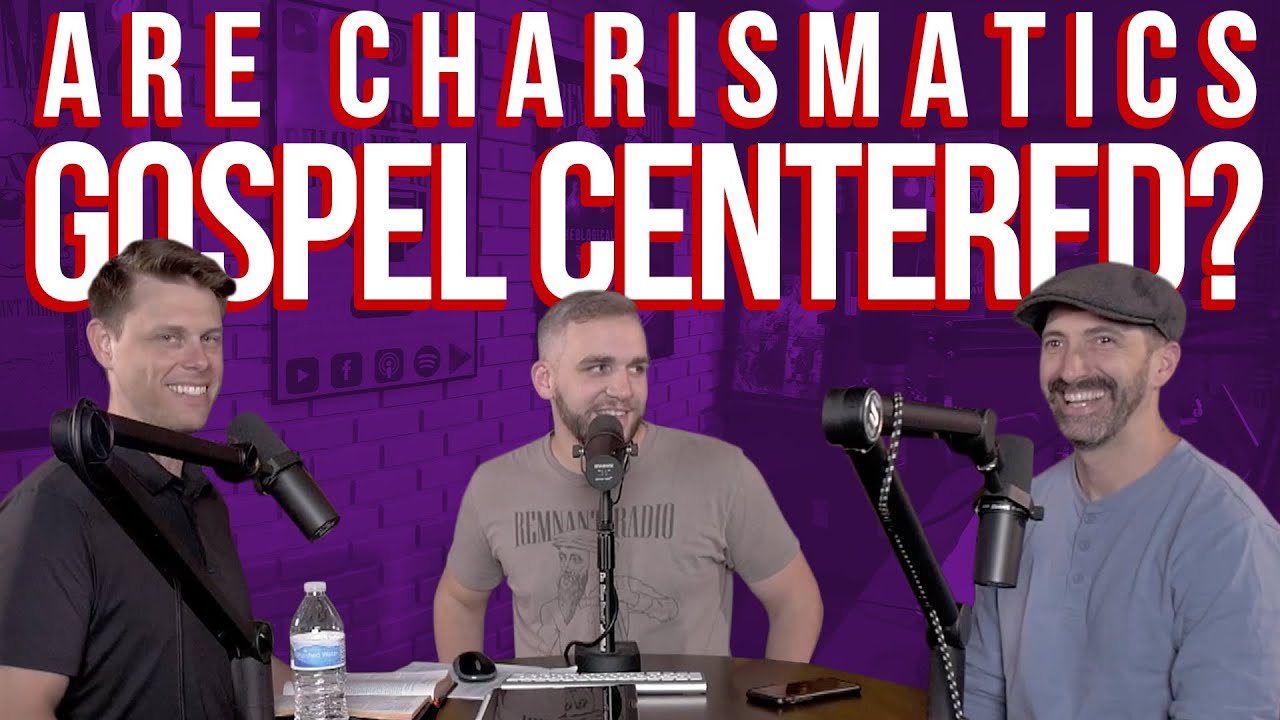 Why Charismatics Doctrine IS Gospel Centered