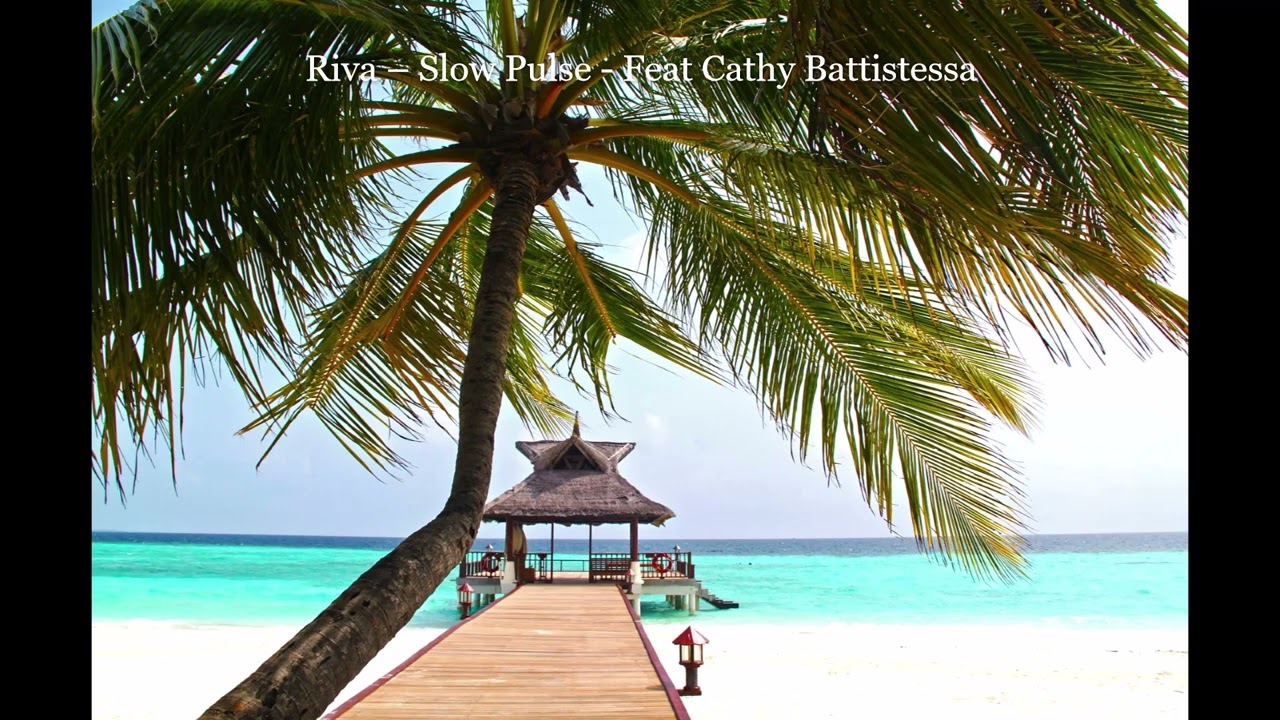 Riva &ndash; Slow Pulse   Feat Cathy Battistessa