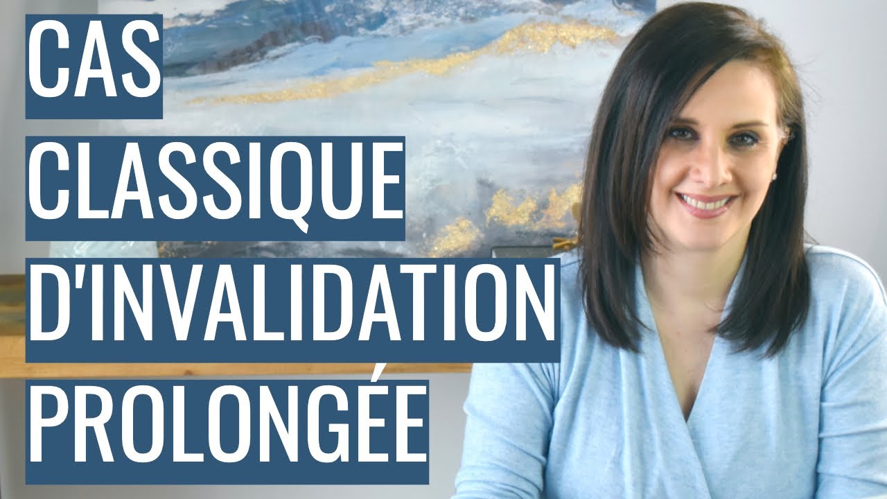 Un cas classique d'INVALIDATION prolongée