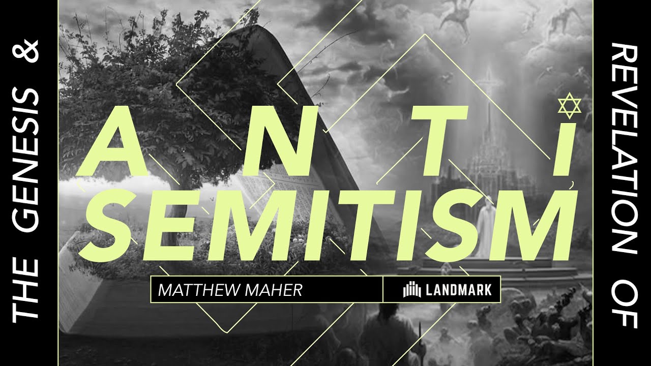 The Genesis & Revelation Of Antisemitism (Revelation 12)  | Matthew Maher | Landmark Church