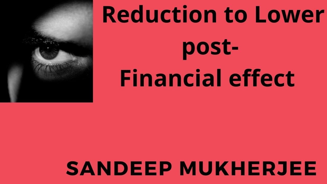 Sandeep Mukherjee lecture: Reduction to a lower Post-Financial effect