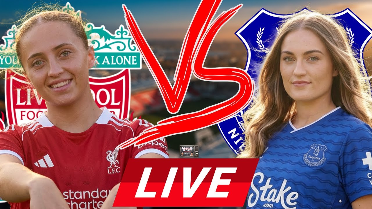 LIVE WOMEN'S FA CUP 5TH ROUND  LIVERPOOL VS EVERTON MERSEYSIDE DERBY