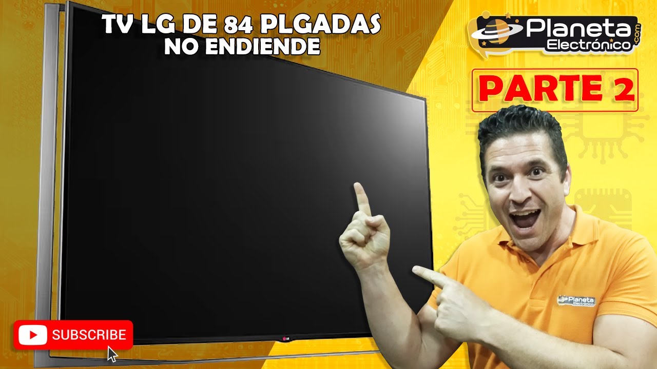 TV LG 84 Pulgadas NO ENCIENDE (PARTE 2)