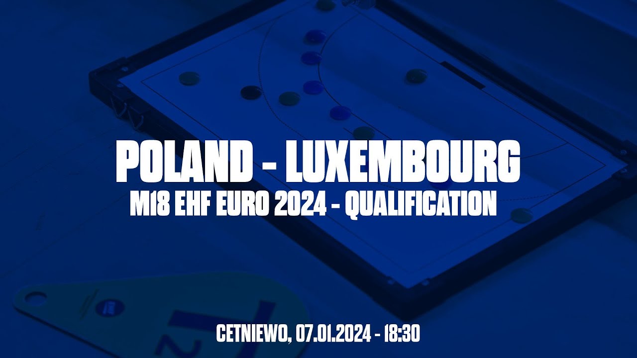 Poland - Luxembourg - M18 EHF EURO Qualification