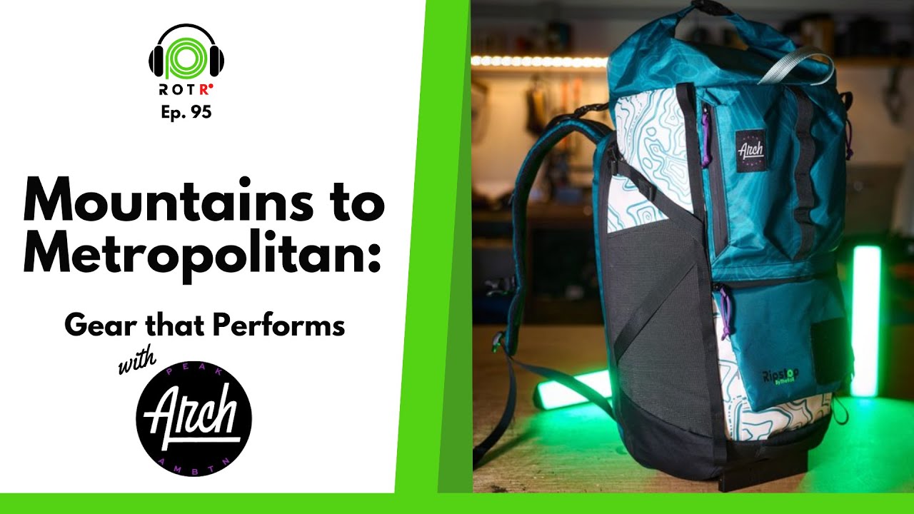 Mountains to Metropolitan: Gear that Performs with Arch Industries | Ep. 95 | Ripstop on the Record