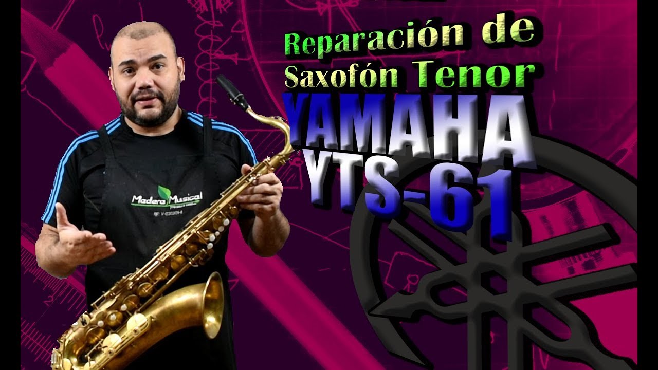 Reparación de Saxofón Tenor Yamaha YTS-61