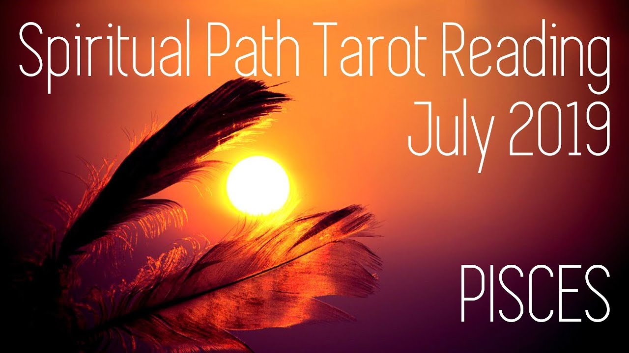 Pisces - Claim your spiritual gifts! - Spiritual Journey July 2019
