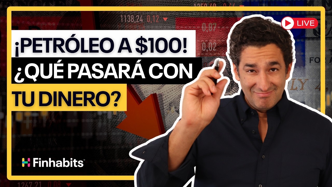 La guerra con Irán y el petróleo a $100: tu dinero y tus inversiones