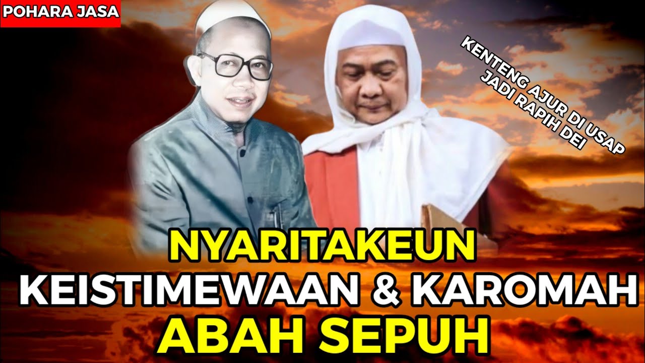 NYARITAKEUN KEISTIMEWAAN & KAROMAH ABAH SEPUH || ABUYA UCI TURTUSI