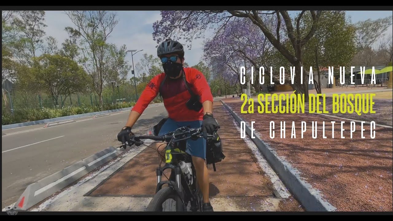 2ª Secc, Bosque de Chapultepec nueva ciclovía  CDMX 2021