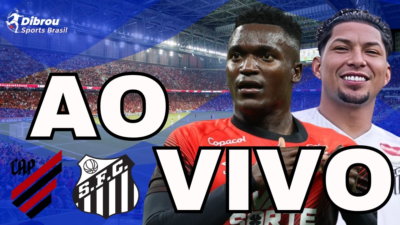 ATHLETICO X SANTOS AO VIVO BRASILEIRÃO DIRETO DA ARENA DA BAIXADA
