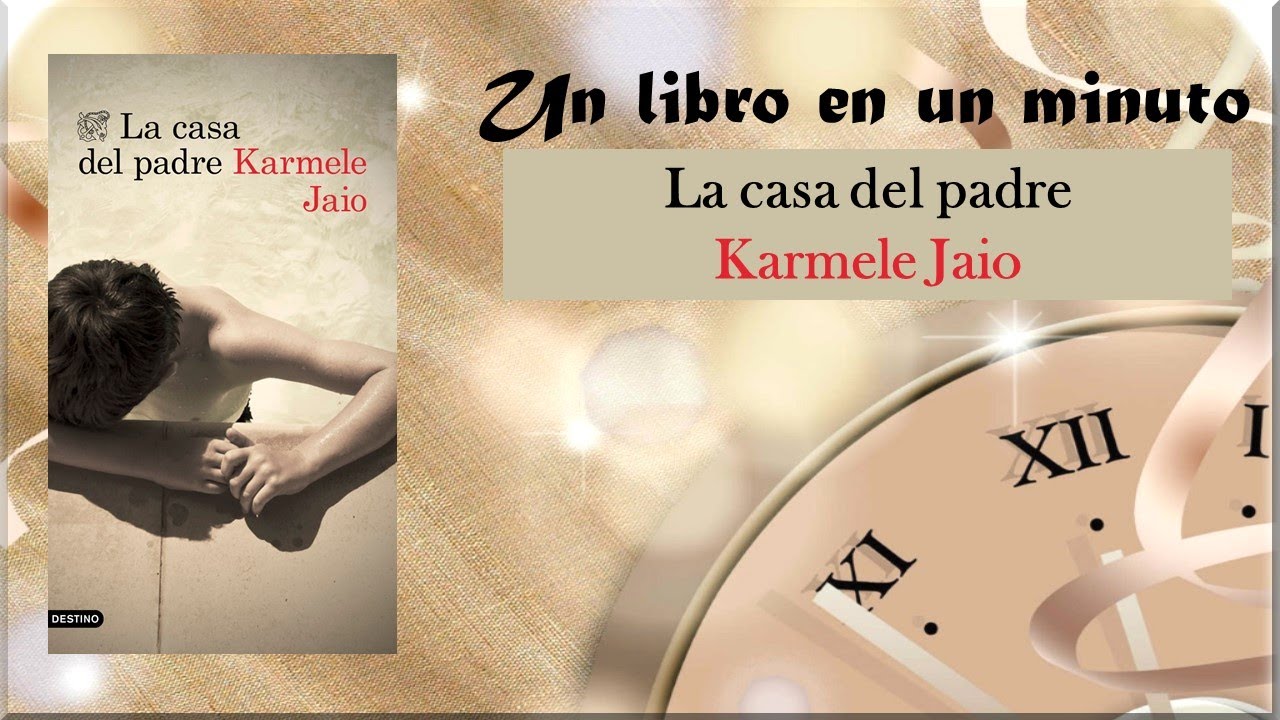 Un libro en un minuto LA CASA DEL PADRE Karmele Jaio