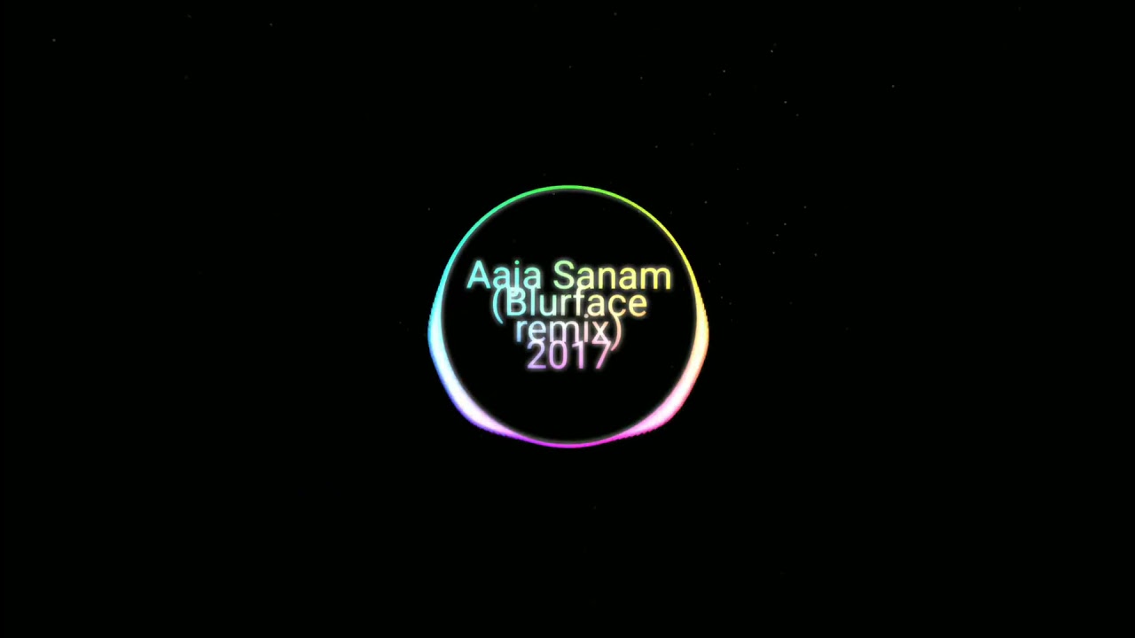 #remix #blurface #remix                      Aaja Sanam Remix  By (BlurFace) (remix)
