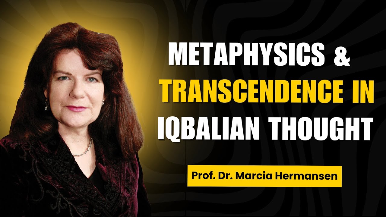 Metaphysics & Transcendence in Iqbalian Thought | Prof. Dr. Marcia Hermansen