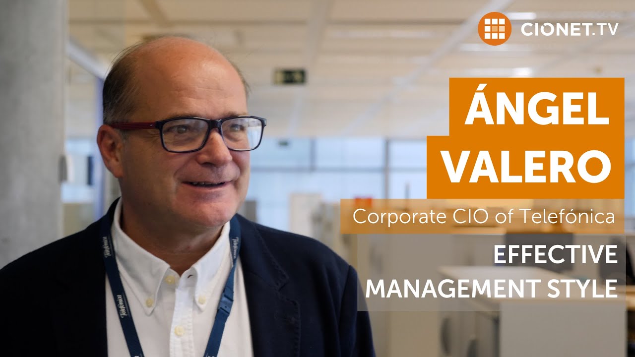 &Aacute;ngel Valero - Corporate CIO of Telef&oacute;nica - Effective management style