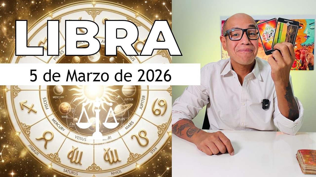 LIBRA | Horóscopo de hoy 5 de Marzo 2026