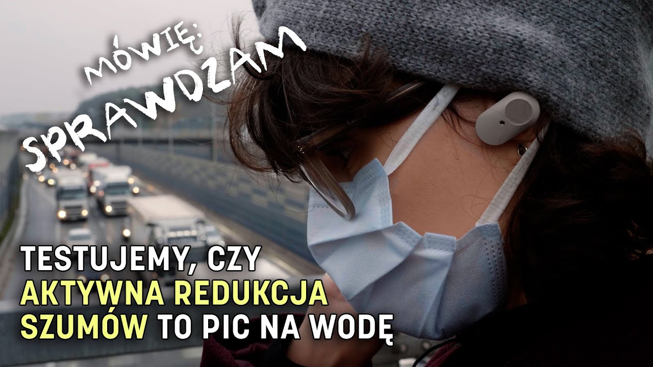 Testujemy, czy aktywna redukcja szumów to pic na wodę | MÓWIĘ: SPRAWDZAM! #2