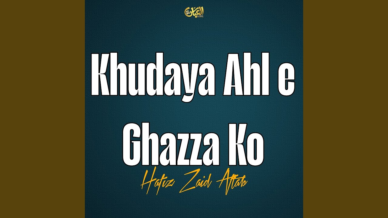Khudaya Ahl e Ghazza Ko