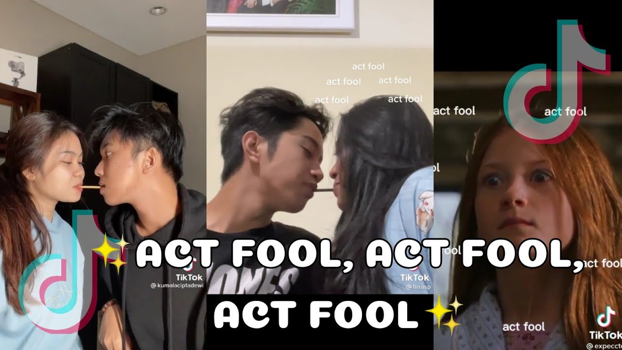 ✨ACT FOOL, ACT FOOL, ACT FOOL✨ - TIKTOK COMPILATION