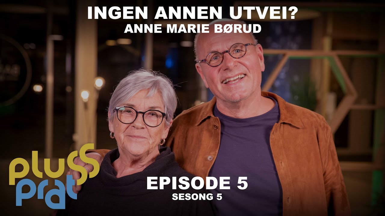 Ingen annen utvei? - Anne Marie Børud | Plussprat Episode 5, Sesong 5