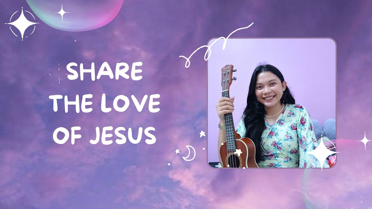 SHARE THE LOVE OF JESUS ౨ৎ ukulele cover with lyrics + chords