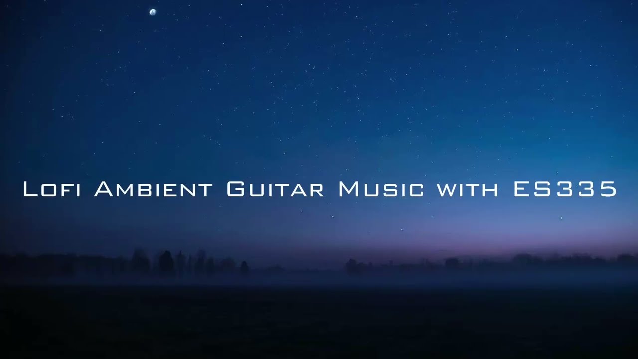 Lofi Ambient Guitar Music with ES335 No.12（for sleep, meditation, and relaxation ）