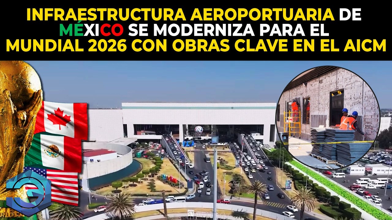 Infraestructura Aeroportuaria de México se Moderniza para el Mundial 2026 con Obras Clave en el AICM