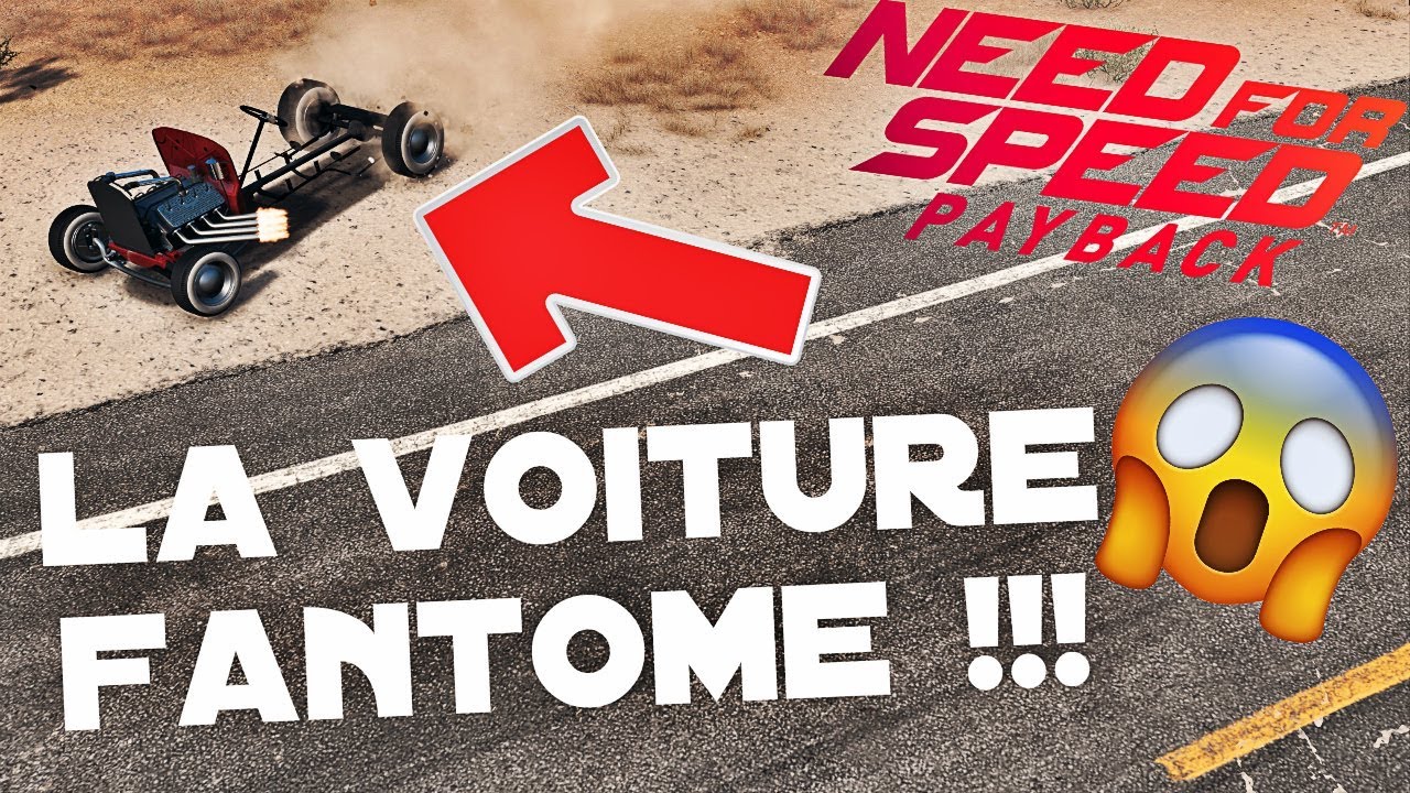 NEED FOR SPEED PAYBACK | LA VOITURE FANTOME !!