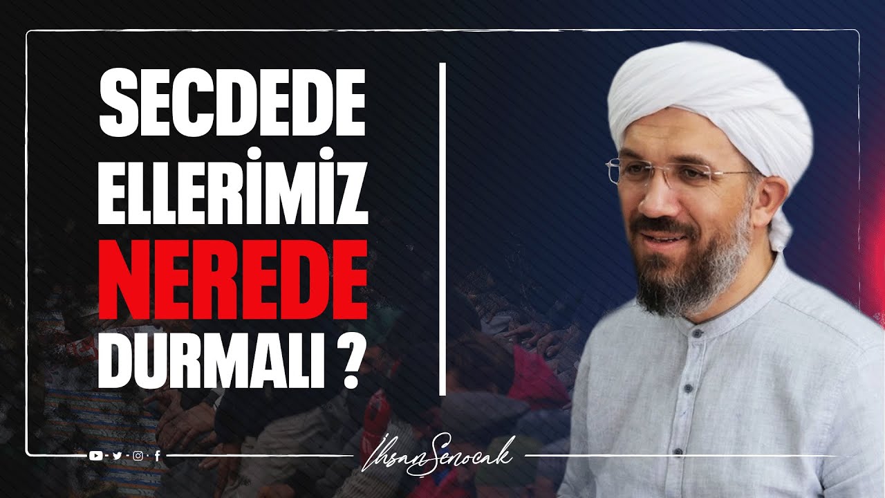 Secdede Ellerimiz Nerede Durmalı?