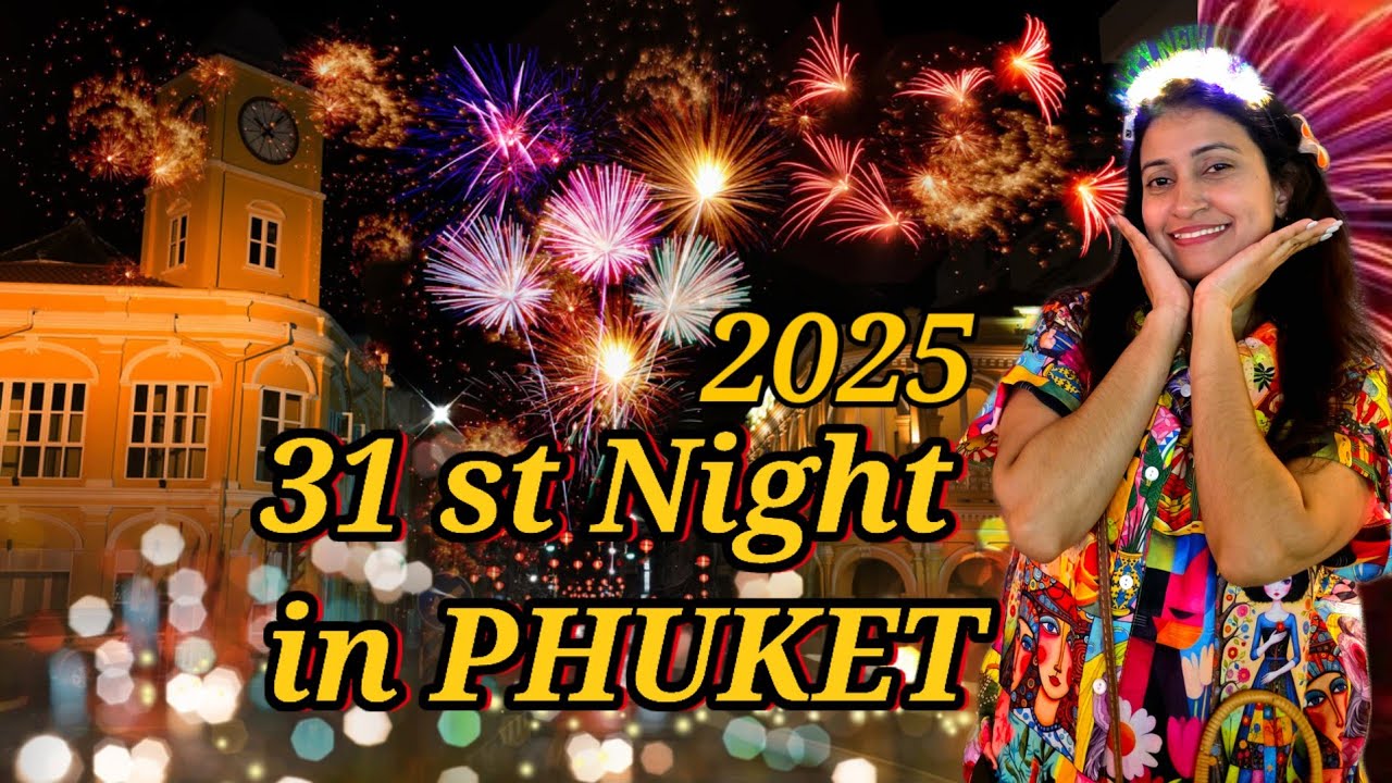 31st Night in Phuket-Thailand 🇹🇭