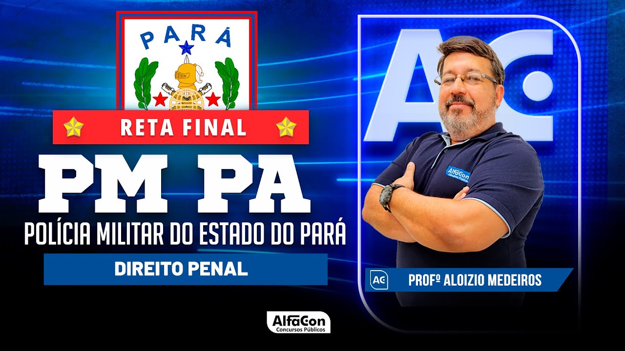 Concurso PM PA 2023 - Aula de Direito Penal - Reta Final - AlfaCon