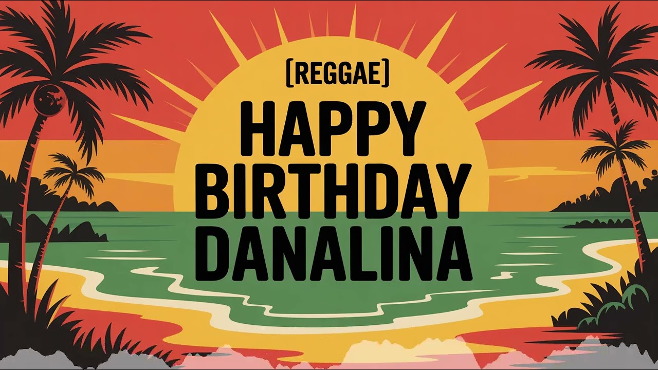 Danalina Birthday Song - Reggae - Motivated