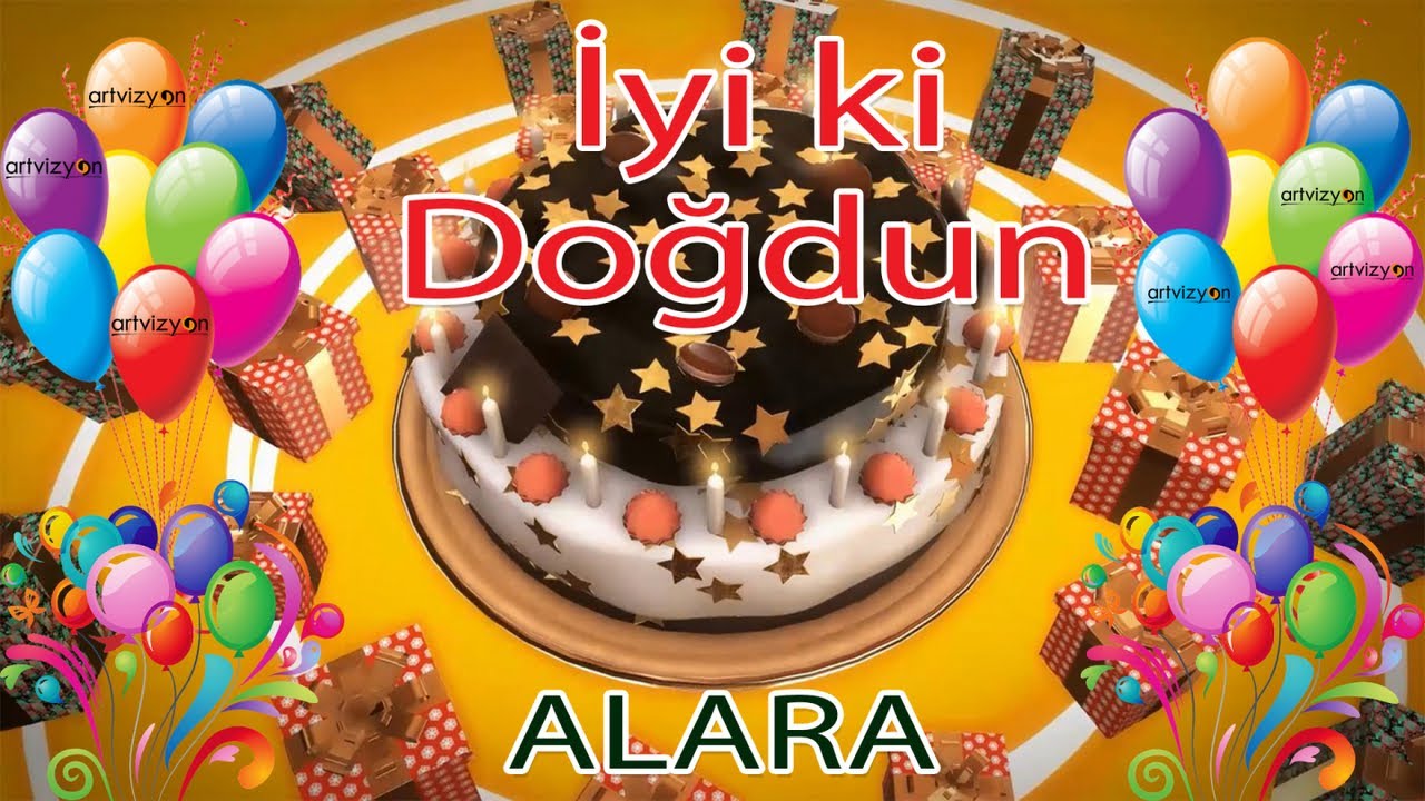 İyi ki Doğdun - ALARA - Tüm İsimler'e Doğum Günü Şarkısı