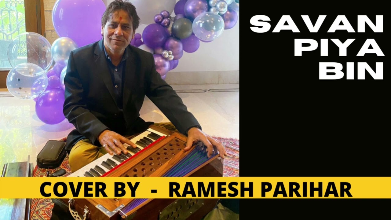 SAVAN PIYA BIN | COVER | BY RAMESH PARIHAR - 2022 - PANDIT JWALA PARSAD