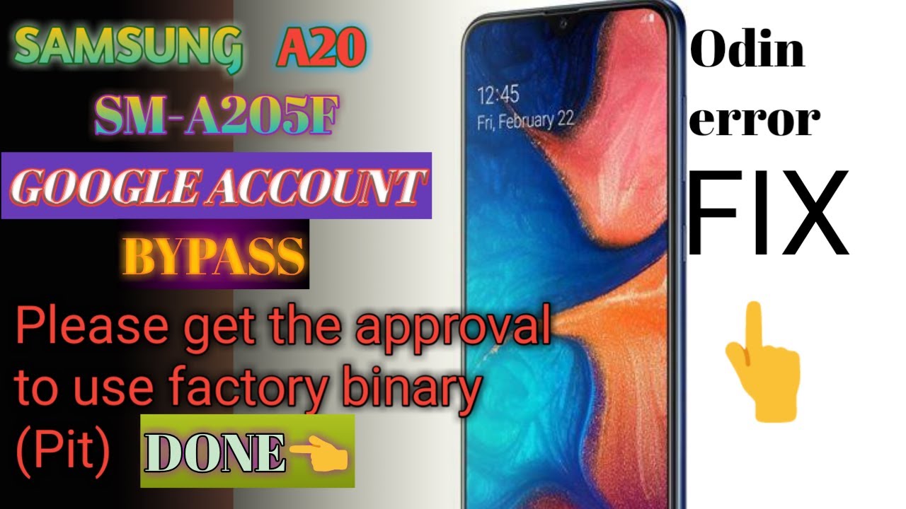 SAMSUNG A20 FRP Fix Please get the approval to use factory binary (Pit)  SM-A205F