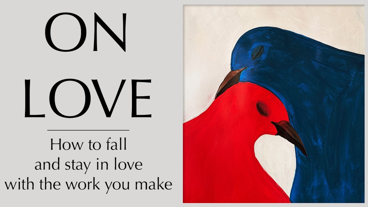 О любви — Как влюбиться и сохранить любовь к своему творчеству — Простая живопись