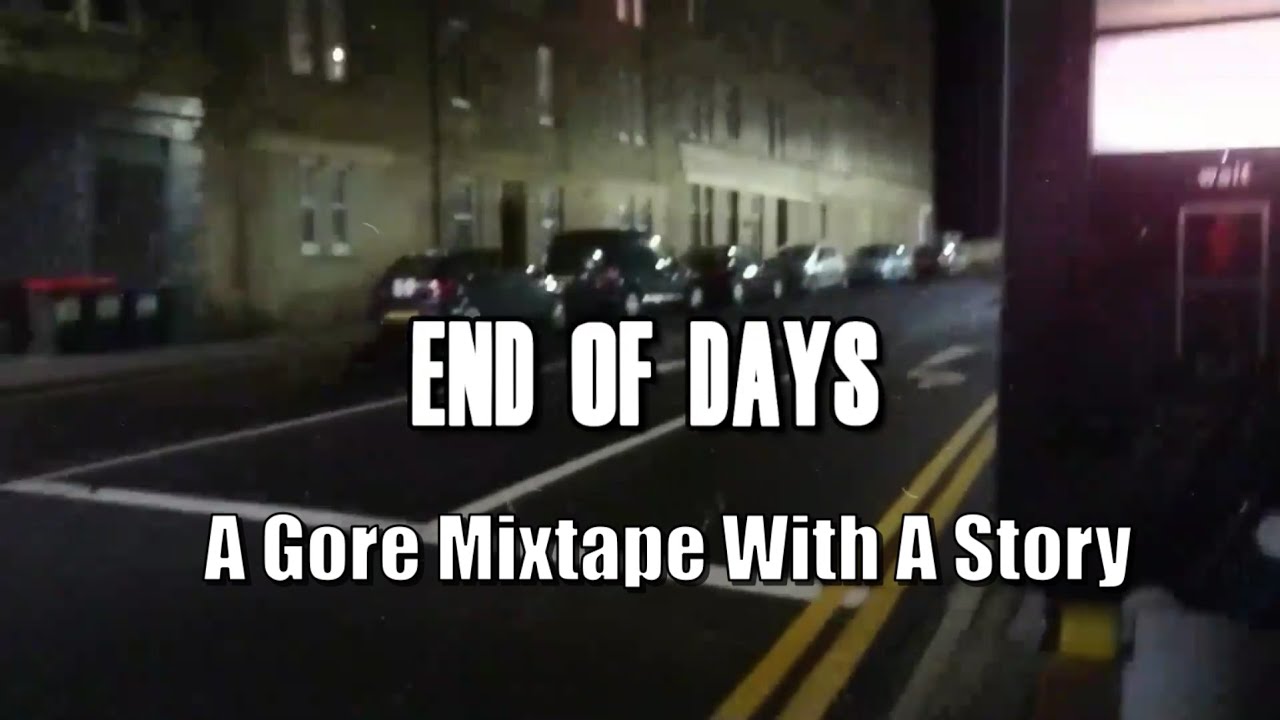 End Of Days | A Gore Mixtape With A Story