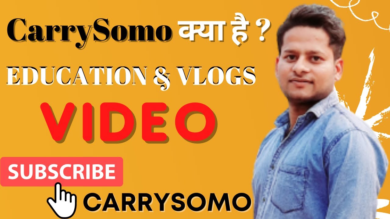 What is CarrySomo || Education and  Vlogs video Show this CarrySomo Channel