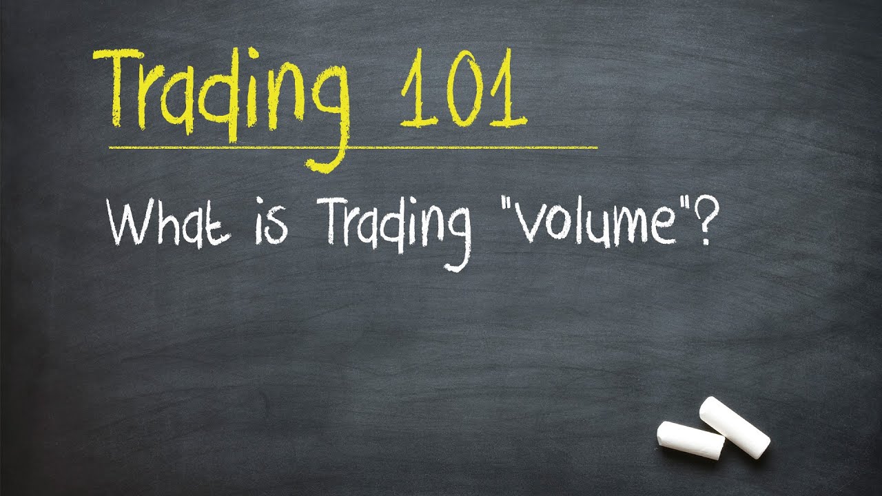 What is Trading &ldquo;Volume&rdquo;? (Trader 101)