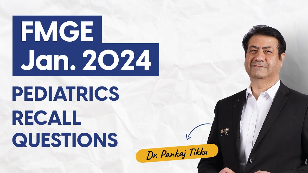 FMGE Jan 2024 | Recall Questions of Pediatrics | Dr. Pankaj Tikku | DBMCI | 95% Strike Rate
